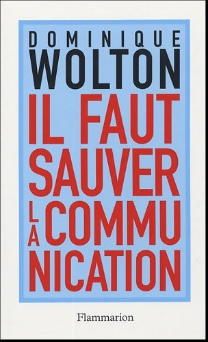 Livrenpoche : Il faut sauver la communication - Dominique Wolton - Livre