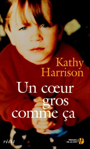 Livrenpoche : Un coeur gros comme ça - Kathryn A. Harrison - Livre