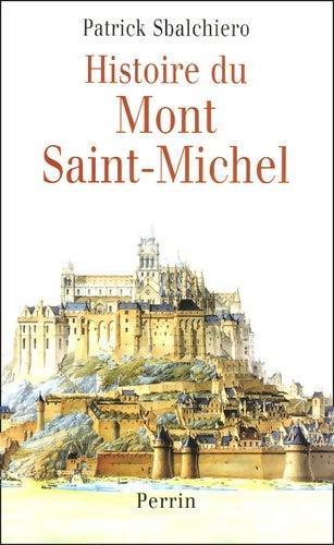 Livrenpoche : Histoire du mont saint-michel - Patrick Sbalchiero - Livre