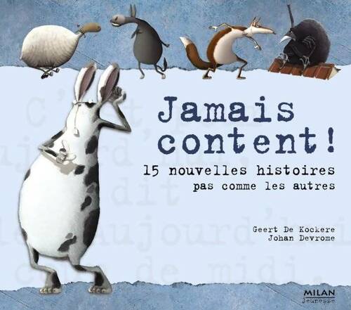 Livrenpoche : Jamais content ! 15 nouvelles histoires pas comme les autres - Gert De Kocher - Livre