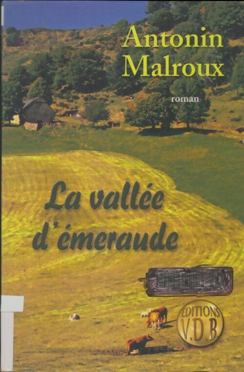La vallée d'émeraude - Antonin Malroux - Livre