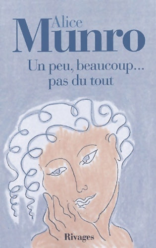 Livrenpoche : Un peu beaucoup... Pas du tout - Alice Munro - Livre