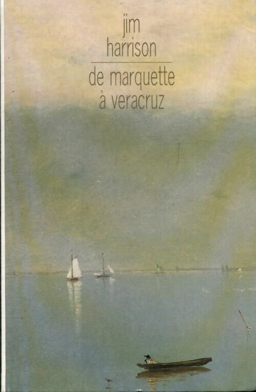 Livrenpoche : De Marquette à Veracruz - Jim Harrison - Livre