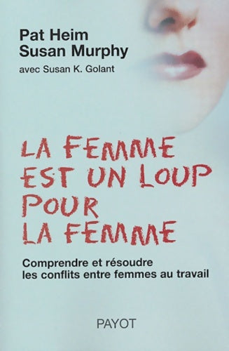 Livrenpoche : La femme est un loup pour la femme : Comprendre et résoudre les conflits entre femmes - Pat Heim - Livre