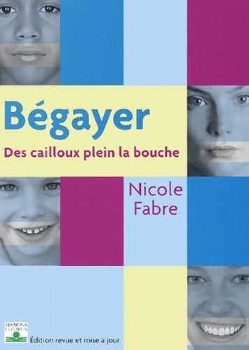 Livrenpoche : Bégayer des cailloux plein la bouche - Nicole Fabre - Livre