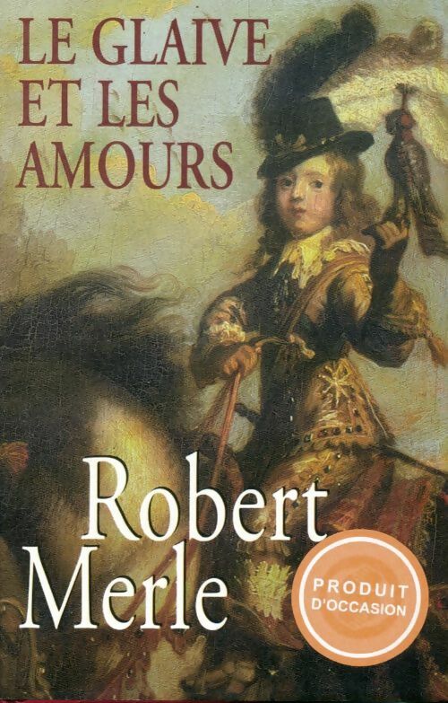 Livrenpoche : Le glaive et les amours - Robert Merle - Livre