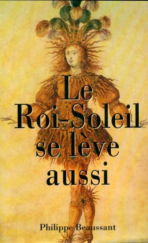 Livrenpoche : Le Roi-Soleil se lève aussi - Philippe Beaussant - Livre