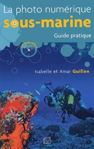 Livrenpoche : La photo numérique sous-marine : Guide pratique - Isabelle Guillen - Livre