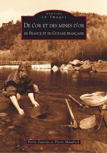 Livrenpoche : Or et des mines d'or en France et en Guyane française - Pierre Saussus - Livre
