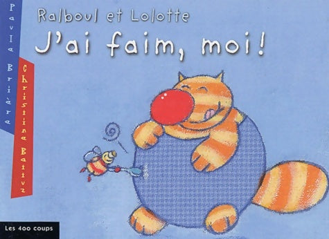 Livrenpoche : Ralboul et lolotte : J'ai faim moi - Paule Brière - Livre