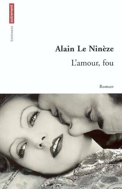 Livrenpoche : L'amour fou - Alain Le Nineze - Livre