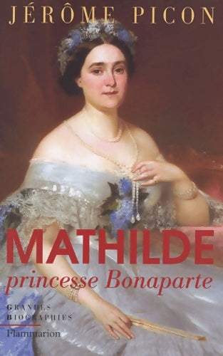 Livrenpoche : Mathilde princesse Bonaparte - Jérôme Picon - Livre