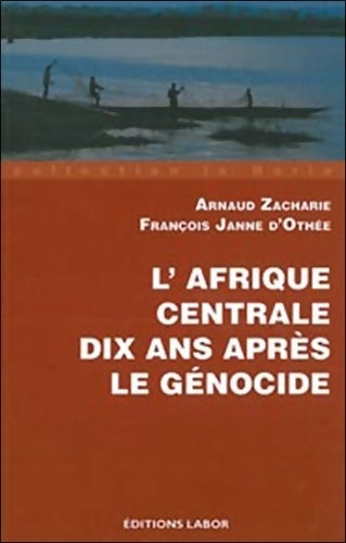 Livrenpoche : L'Afrique centrale dix ans après le génocide - Arnaud Zacharie - Livre