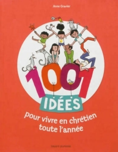 Livrenpoche : 1001 idées pour vivre en chrétien toute l'année - Anne Gravier - Livre