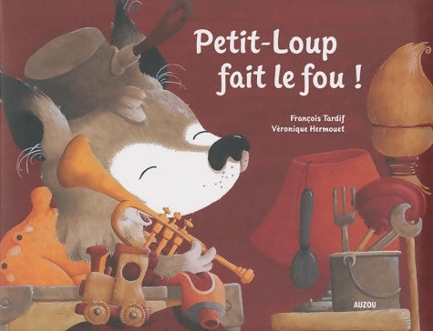 Livrenpoche : Petit loup fait le fou - François Tardif (les éditions - Livre