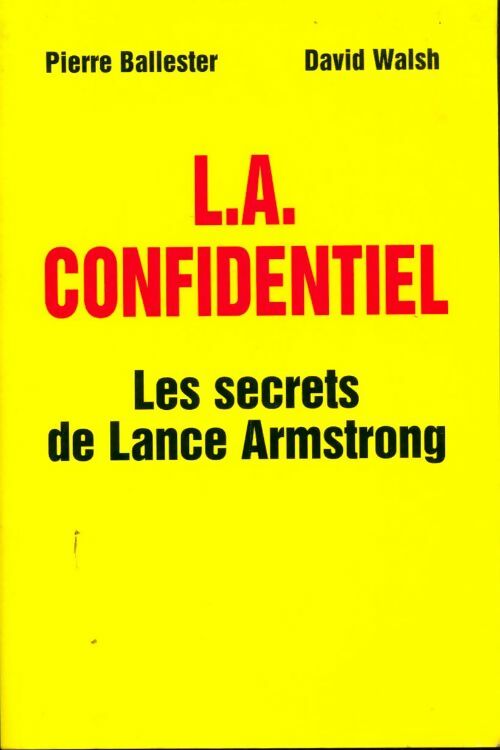 L. A. Confidentiel : Les secrets de lance amstrong - Pierre Ballester - Livre