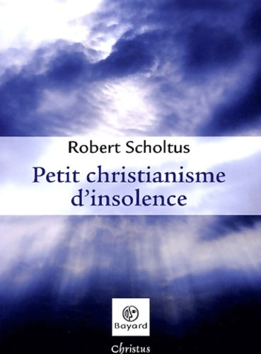 Livrenpoche : Petit christianisme d'insolence - Robert Scholtus - Livre