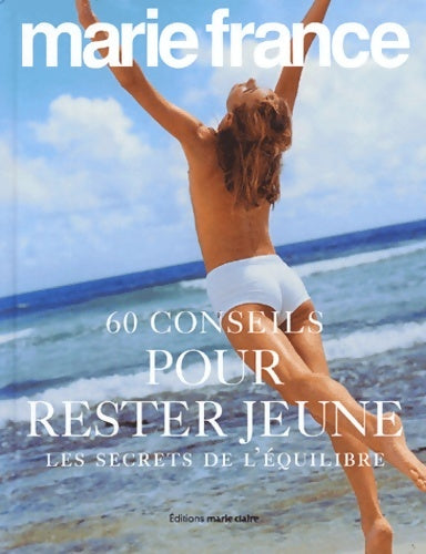 Livrenpoche : 60 conseils pour rester jeune : Les secrets de l'équilibre - Marie France - Livre