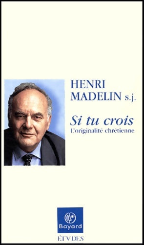 Livrenpoche : Si tu crois (l'originalite chretienne) - Henri Madelin - Livre