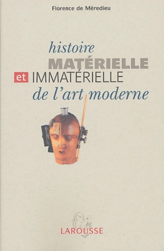 Livrenpoche : Histoire matérielle et immatérielle de l'art moderne - Florence De Mèredieu - Livre