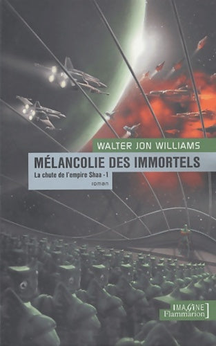 Livrenpoche : La chute de l'empire shaa : La mélancolie des immortels - Walter Jon Williams - Livre