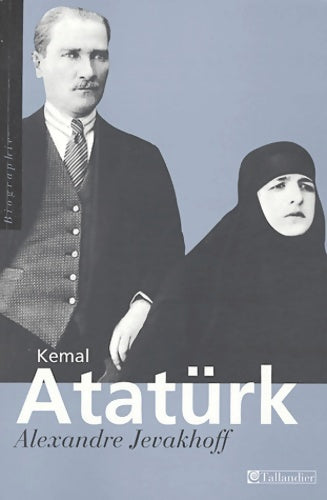 Livrenpoche : Kemal atatürk : Les chemins de l'occident - Alexandre Jevakhoff - Livre