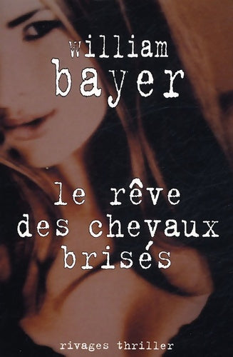 Livrenpoche : Le rêve des chevaux brisés - William Bayer - Livre