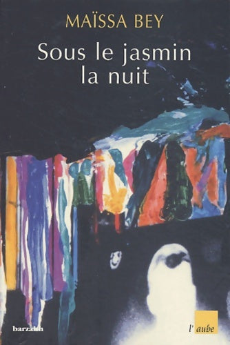 Livrenpoche : Sous le jasmin la nuit - Maïssa Bey - Livre
