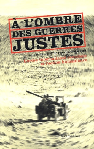 Livrenpoche : A l'ombre des guerres justes : L'ordre international cannibale et l'action humanitaire - Collectif - Livre