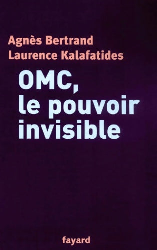 Livrenpoche : Omc le pouvoir invisible - Agnès Bertrand - Livre