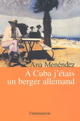 Livrenpoche : A cuba j'étais un berger allemand - Ana Menéndez - Livre