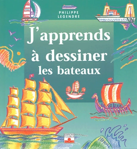Livrenpoche : Dessiner les bateaux - Philippe Legendre - Livre