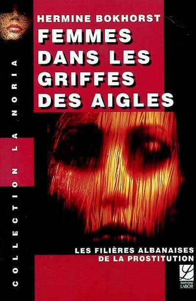 Livrenpoche : Femmes dans les griffes de l'aigle : Les filières albanaises de la prostitution - Hermine Bokhorst - Livre