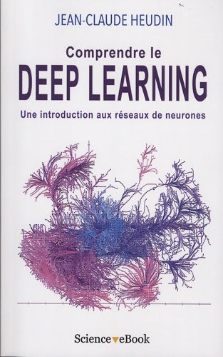 Livrenpoche : Comprendre le deep learning. Une introduction aux réseaux de neurones - Jean-Claude Heudin - Livre