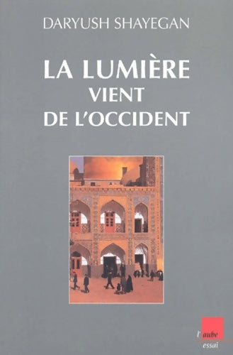 Livrenpoche : La lumière vient de l'Occident - Daryush Shayegan - Livre