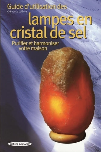 Livrenpoche : Guide d'utilisation des lampes en cristal de sel - Clémence Lefèvre - Livre