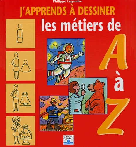 Livrenpoche : J'apprends à dessiner : Les métiers de a à z - Philippe Legendre - Livre