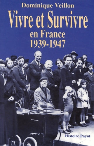 Livrenpoche : Vivre et survivre en France 1939-1947 - Dominique Veillon - Livre