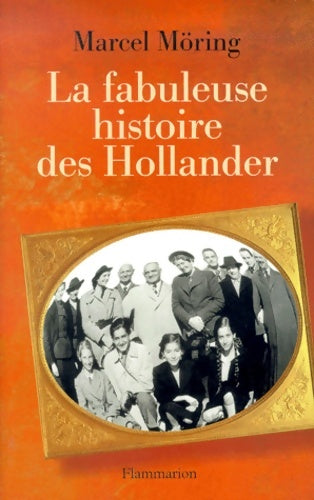 Livrenpoche : La fabuleuse histoire des hollander - Marcel Möring - Livre
