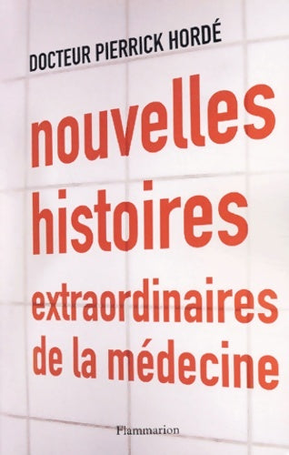 Livrenpoche : Nouvelles histoires extraordinaires de la médecine - Pierrick Hordé - Livre