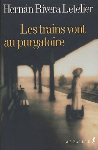 Livrenpoche : Les trains vont au purgatoire - Hernan Rivera Letelier - Livre