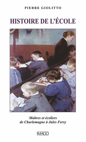 Livrenpoche : Histoire de L'école - Pierre Giolitto - Livre