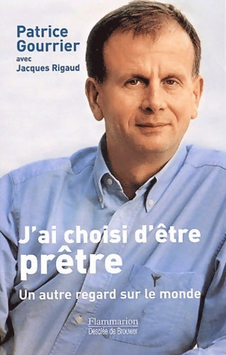 Livrenpoche : J'ai choisi d'être prêtre : Un autre regard sur le monde - Patrice Gourrier - Livre