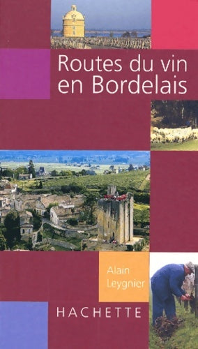 Livrenpoche : Routes du vin en bordelais - Alain Leygnier - Livre