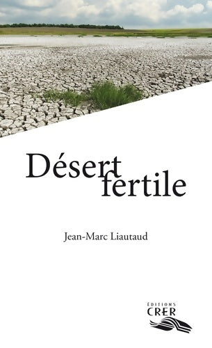 Livrenpoche : Désert fertile - Jean-Marc Liautaud - Livre