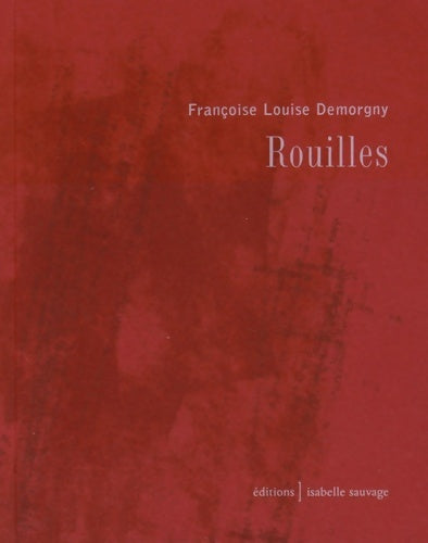 Livrenpoche : Rouilles - Françoise Louise Demorgny - Livre