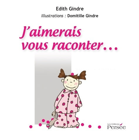 Livrenpoche : J'aimerais vous raconter... - Edith Gindre - Livre