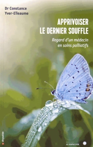 Livrenpoche : Apprivoiser le dernier souffle. Regards d'un médecin en soins palliatifs - Constance Yver-Elleaume - Livre