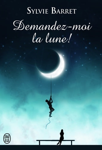 Livrenpoche : Demandez-moi la lune ! - Sylvie Barret - Livre