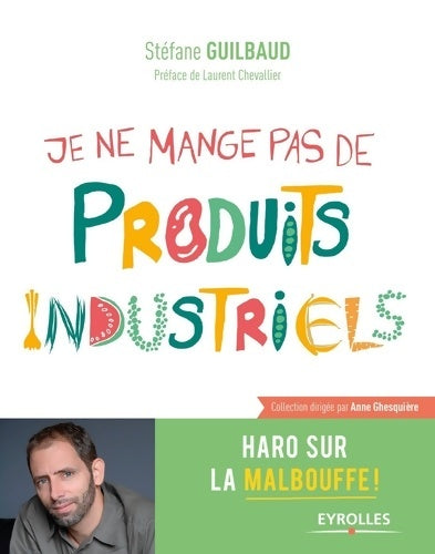 Livrenpoche : Je ne mange pas de produits industriels. Haro sur la malbouffe ! - Stéfane Guilbaud - Livre